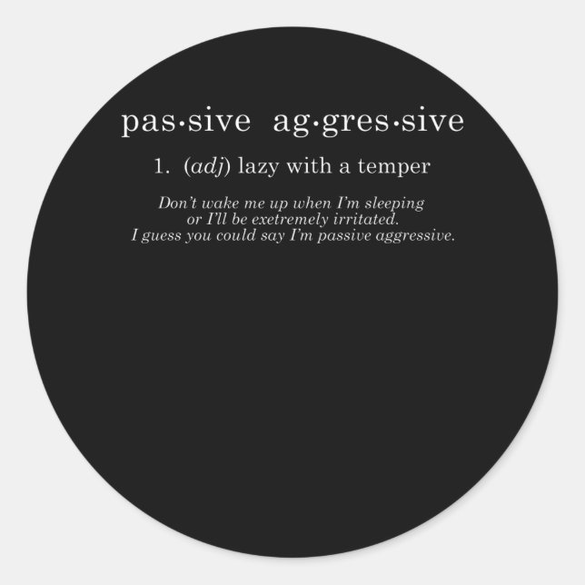 Passive Aggressive Classic Round Sticker (Front)