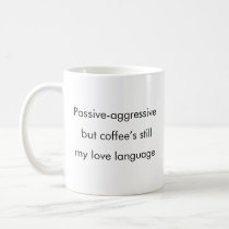 Passive-Aggressive Love Language Mug