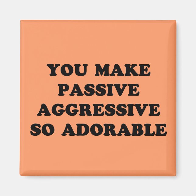 Passive Aggressive Magnet (Front)
