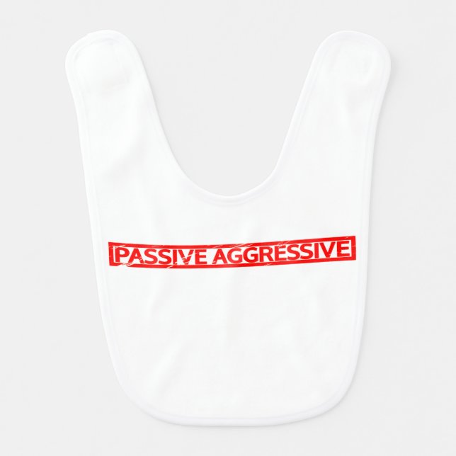 Passive Aggressive Stamp Baby Bib (Front)