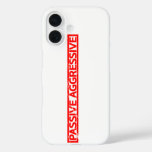 Passive Aggressive Stamp iPhone 16 Case