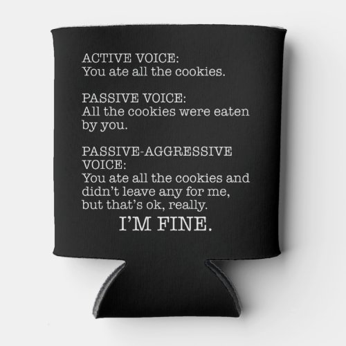 Passive_Aggressive Voice Funny Sarcastic Quote Can Cooler