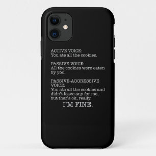 Passive-Aggressive Voice Funny Sarcastic Quote iPhone 11 Case