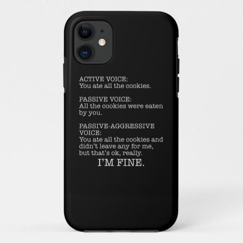 Passive_Aggressive Voice Funny Sarcastic Quote iPhone 11 Case