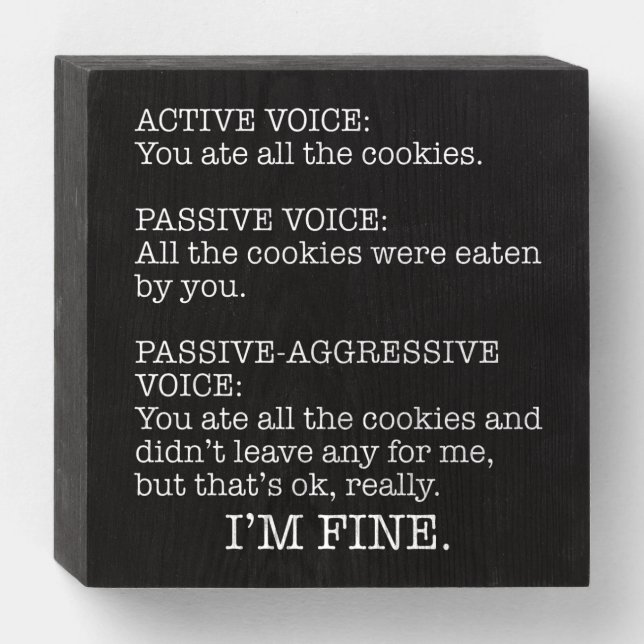 Passive-Aggressive Voice Funny Sarcastic Quote Wooden Box Sign (Front Horizontal)