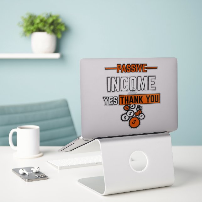 Passive income yes please Vinyl Sticker (Laptop On Desk)