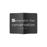 Memorialize that 
 conversation  Passport Holder