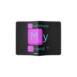 Whatssupp
 My
 Friend ?  Passport Holder
