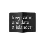 keep calm  and date a islander  Passport Holder