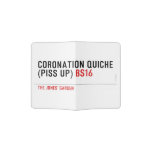 Coronation Quiche  (piss up)  Passport Holder