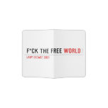 F*CK THE FREE  Passport Holder