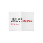 I love you Maddy ♥  Passport Holder