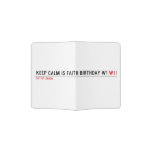 Keep calm is Faith birthday w1  Passport Holder