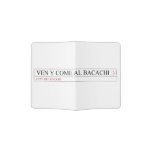 Ven y come al BACACHI  Passport Holder