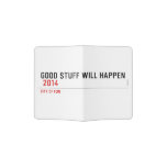 Good stuff will happen   Passport Holder