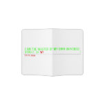 I am the master of my own universe! Street 34  Passport Holder