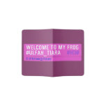 WELCOME TO MY FROG #ULFAH_TIARA     Passport Holder
