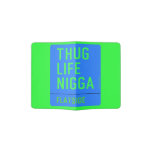 thug life  nigga  Passport Holder