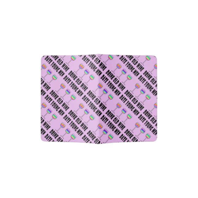 PASSPORT HOLDER - DRINK OLD WINE, DATE YOUNG MEN (Opened)