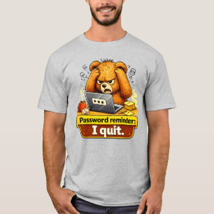 Password Reminder I Quit Funny Teddy Bear T-Shirt