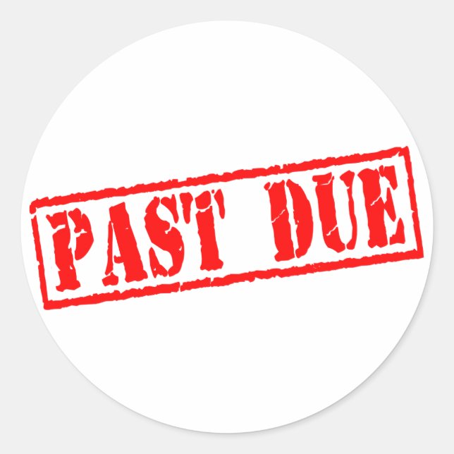 Past Due Classic Round Sticker (Front)