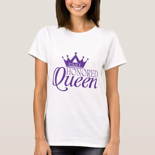 Past Honored Queen T-Shirt (Front)