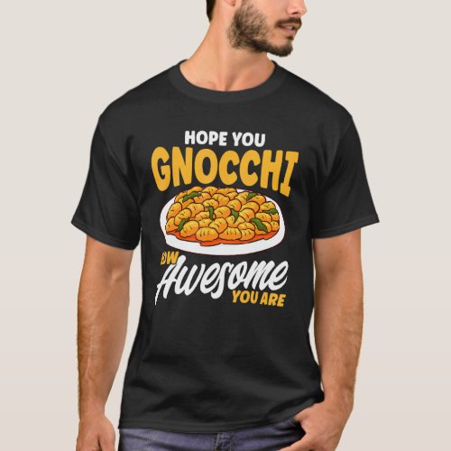 Pasta Hope You Gnocchi Pun Vintage Pasta 1 T_Shirt