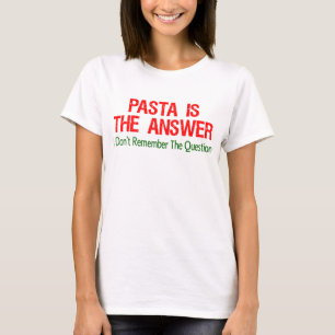 Pasta Is The Answer T-Shirt