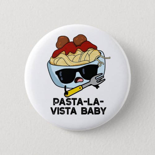 Pasta_la_vista Baby Funny Food Pasta Pun Button