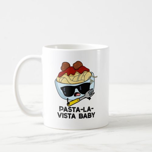 Pasta_la_vista Baby Funny Food Pasta Pun Coffee Mug