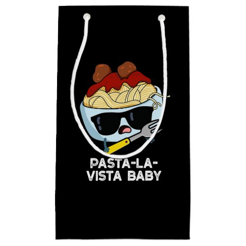 Pasta_la_vista Baby Funny Food Pasta Pun Dark BG Small Gift Bag