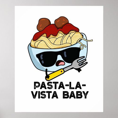 Pasta_la_vista Baby Funny Food Pasta Pun Poster