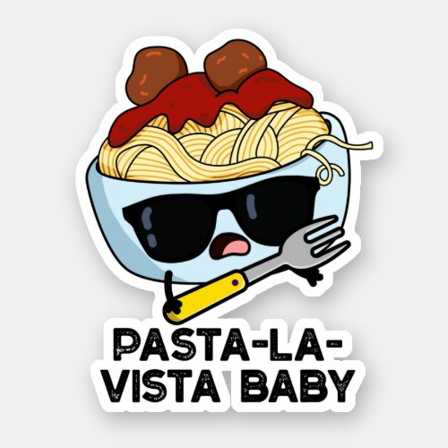 Pasta_la_vista Baby Funny Food Pasta Pun Sticker