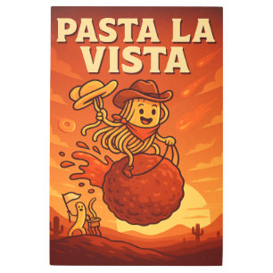 Pasta la Vista, Baby! Metal Print