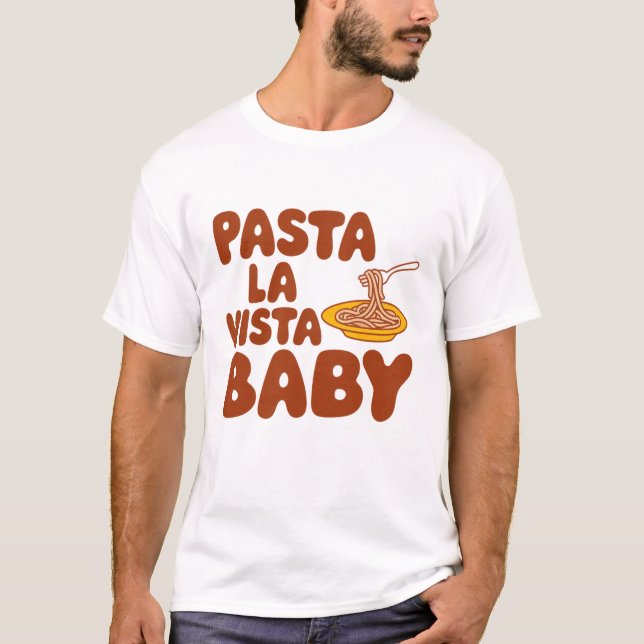 Pasta la vista, baby T-Shirt (Front)
