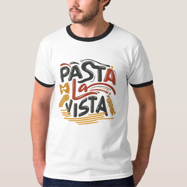 "Pasta La Vista." T-Shirt (Front)