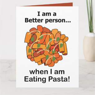 Pasta Makes Me Better Funny Pasta Lover  Card