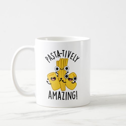 Pasta_tively Amazing Funny Pasta Pun  Coffee Mug