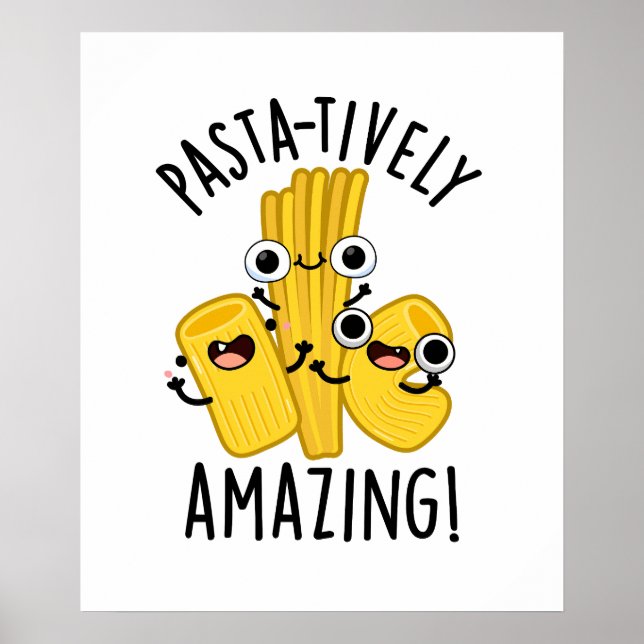 Pasta-tively Amazing Funny Pasta Pun  Poster (Front)