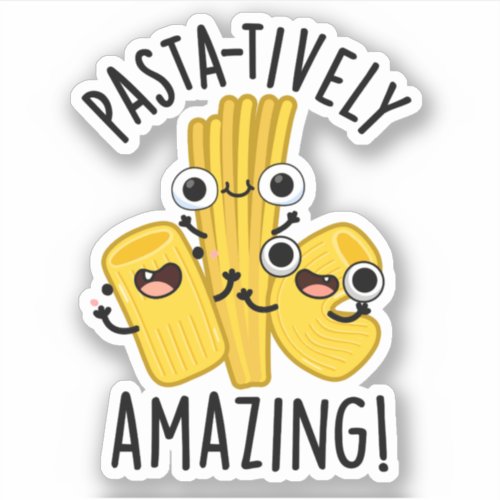 Pasta_tively Amazing Funny Pasta Pun  Sticker