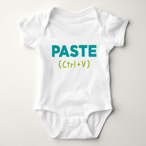 PASTE CtrlV Copy  Paste Baby Bodysuit