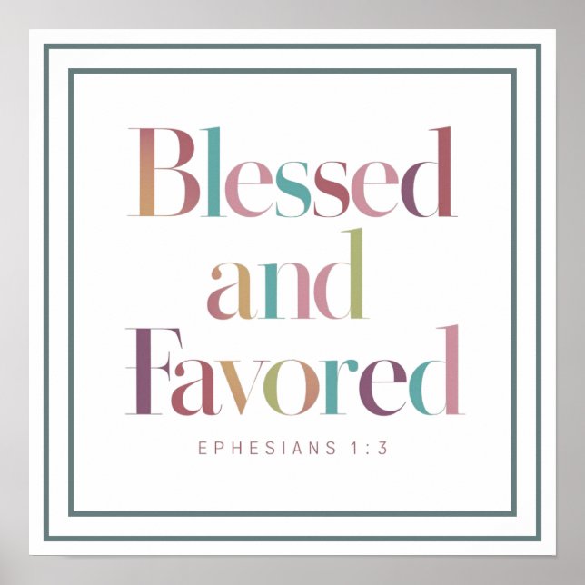 Pastel Blessed And Favored Ephesians 1 3 Scripture Poster (Front)