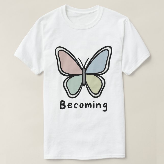 Pastel Butterfly Becoming T-Shirt (Design Front)