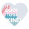 Pastel It's cool to be kind cute and modern