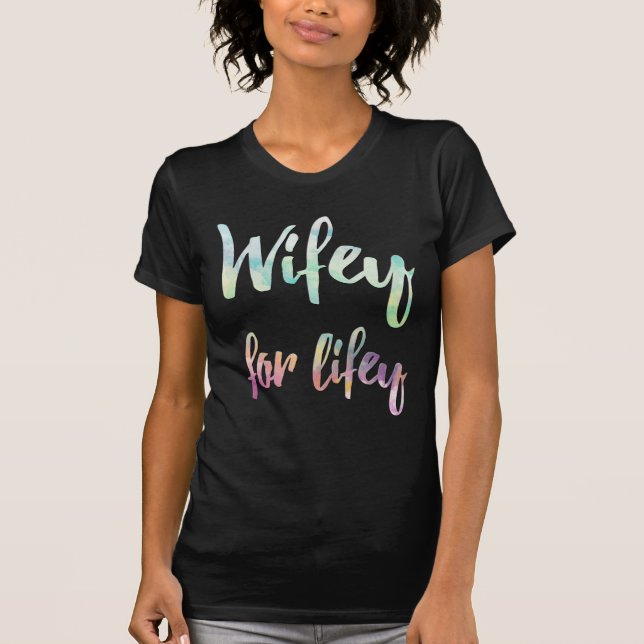 pastel OMBRE wifey for lifey shirt (Front)