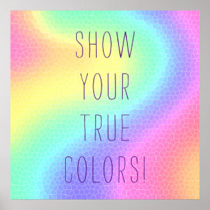 Pastel Rainbow "Show Your True Colors!" Poster