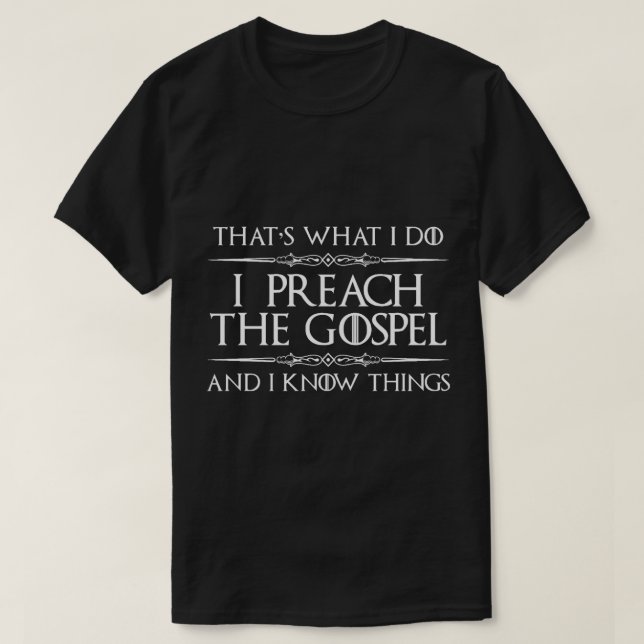Pastor Appreciation Gifts - I Preach the Gospel &a T-Shirt (Design Front)