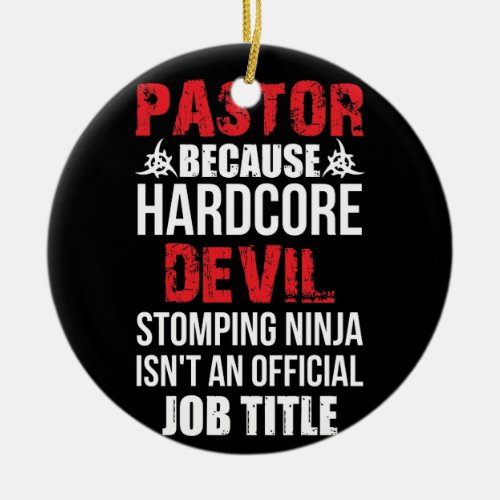 Pastor Because Hardcore Devil Stomping Ninja Ceramic Ornament