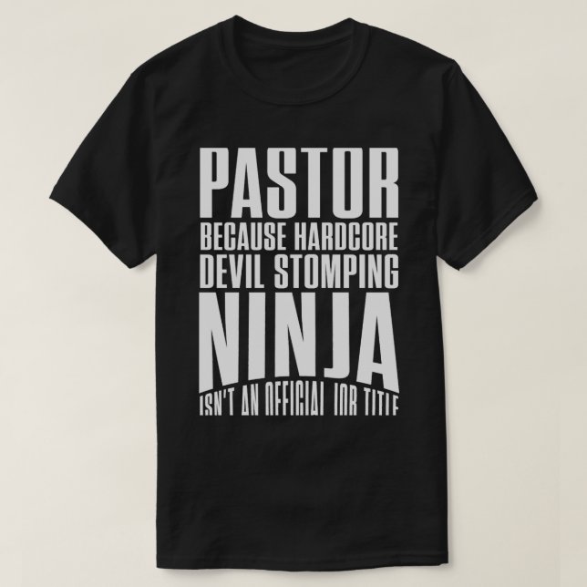 Pastor because hardcore devil stomping ninja isn&a T-Shirt (Design Front)