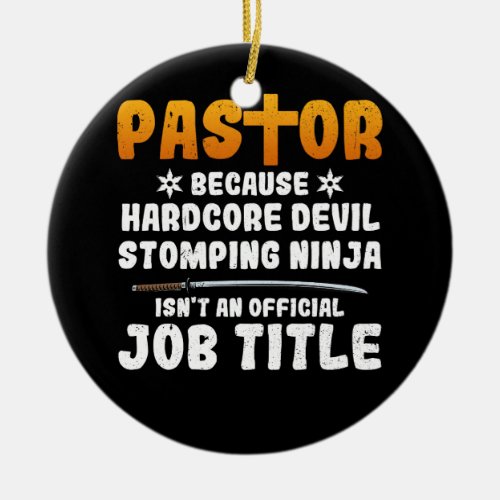 Pastor Because Hardcore Devil Stomping Ninja Isn_t Ceramic Ornament